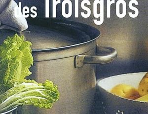 Les meilleures recettes familiales des Troigros aux Editions Flammarion